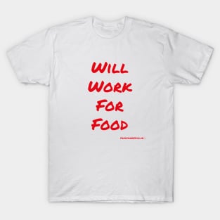 Will Work For Food T-Shirt